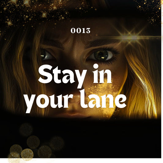 0013: Stay In Your Lane