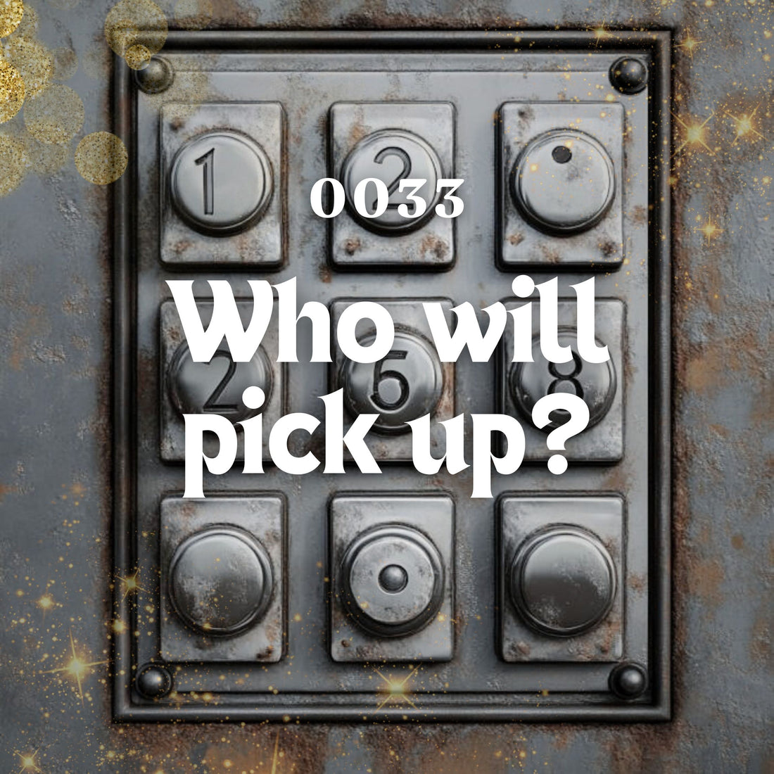 0033: Who will pick up?
