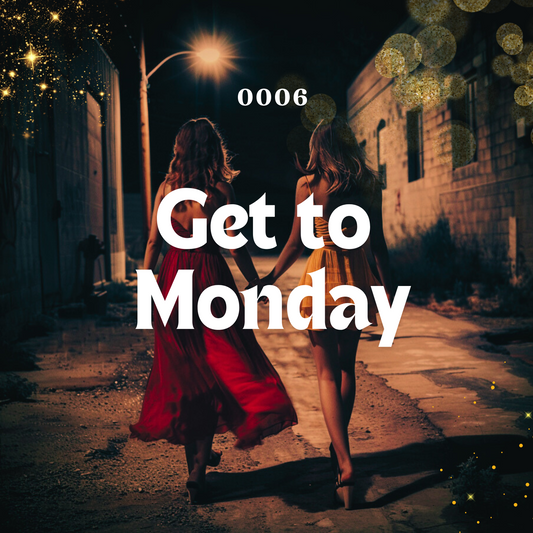 0006: Get to Monday
